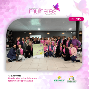 4º encontro do Programa Mulheres Cooperativistas celebra a liderança feminina no cooperativismo
